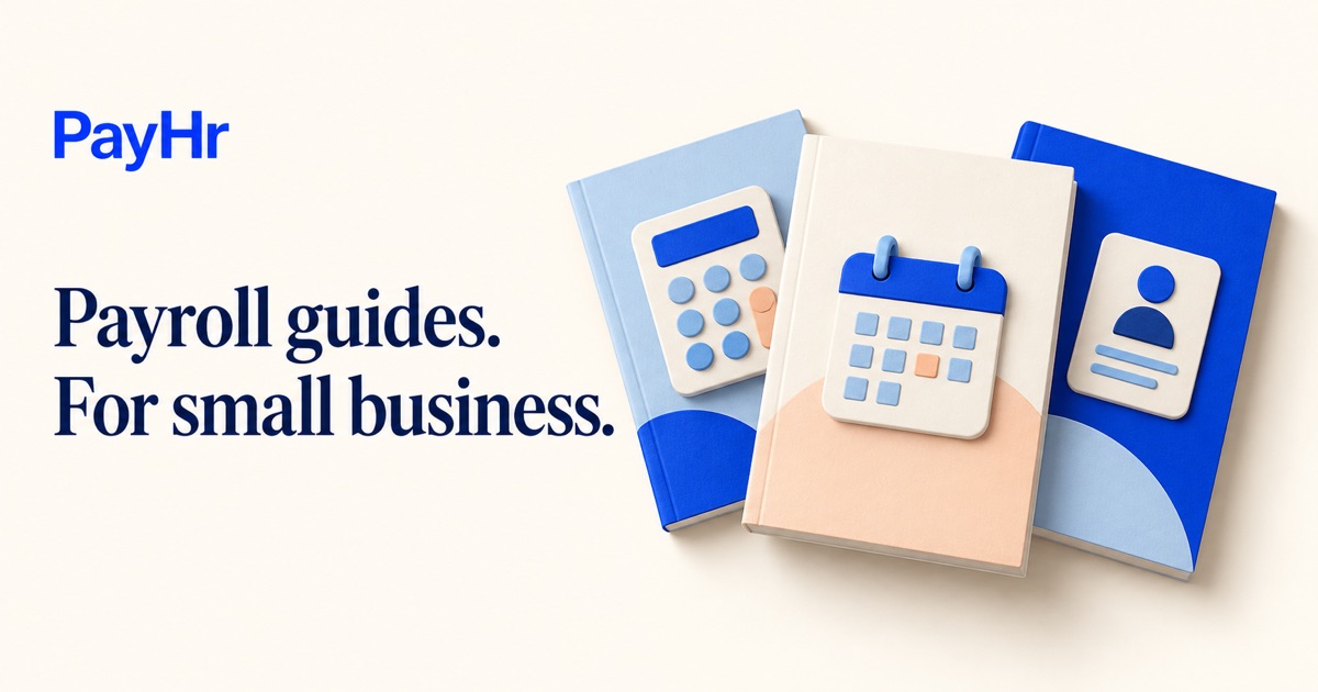 PayHr: Payroll guides. For small business. Three illustrated payroll guidebooks.